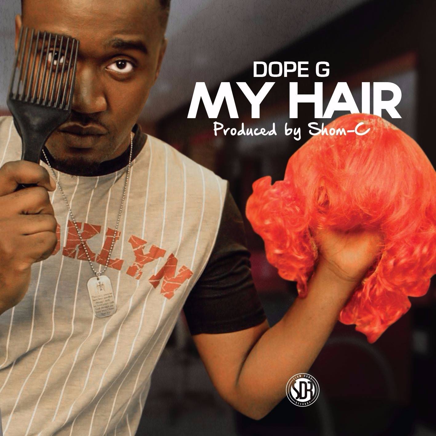 Dope G - "My Hair" (Prod. Shom C)