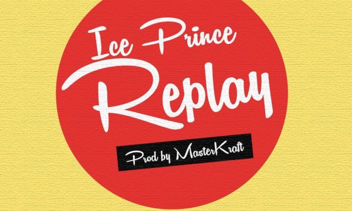 Ice Prince – "Replay" (Prod. By Masterkraft)