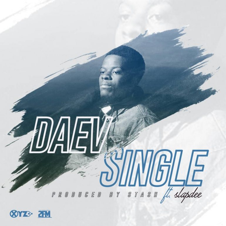 Daev - "Single" ft. SlapDee (Prod. By Mr. Starsh)