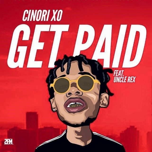 Cinori XO - "Get Paid" ft. Uncle Rex