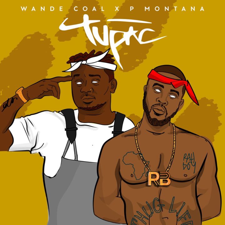 Wande Coal X DJ P Montana – “Tupac”