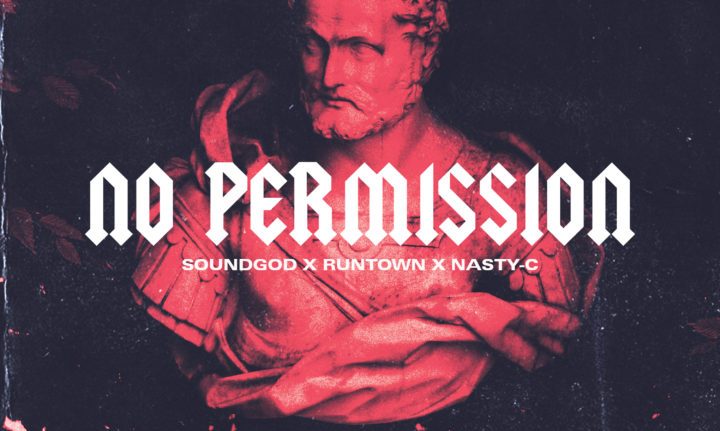 Nasty C X Runtown – "No Permission"
