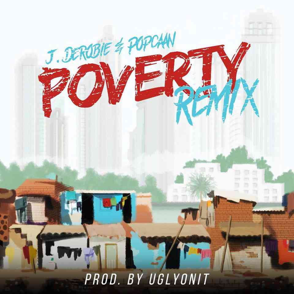 J.Derobie & Popcaan - "Poverty (Remix)"