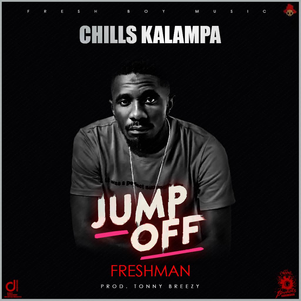 Chills Kalampa - "Jump off Freshman"