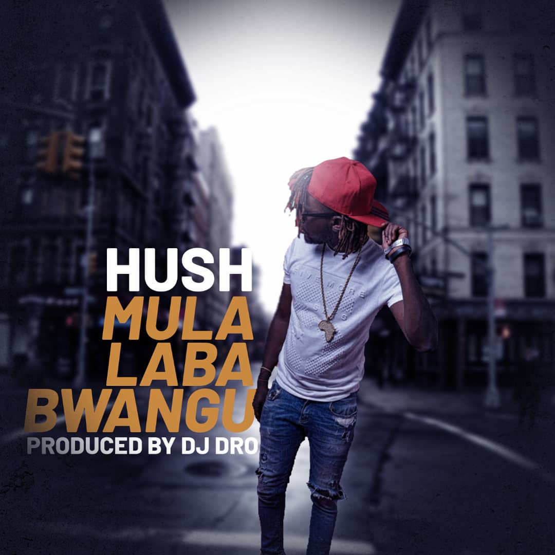 Hush - "Mulalaba" (Prod. by DJ Dro) | LEAK