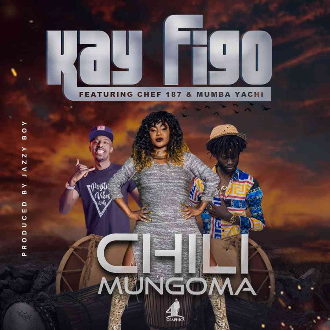 Kay Figo ft. Chef 187 & Mumba Yachi – “Chili Mungoma”