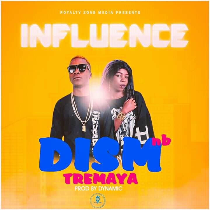 Dism NB ft. Tremaya - "Influence"