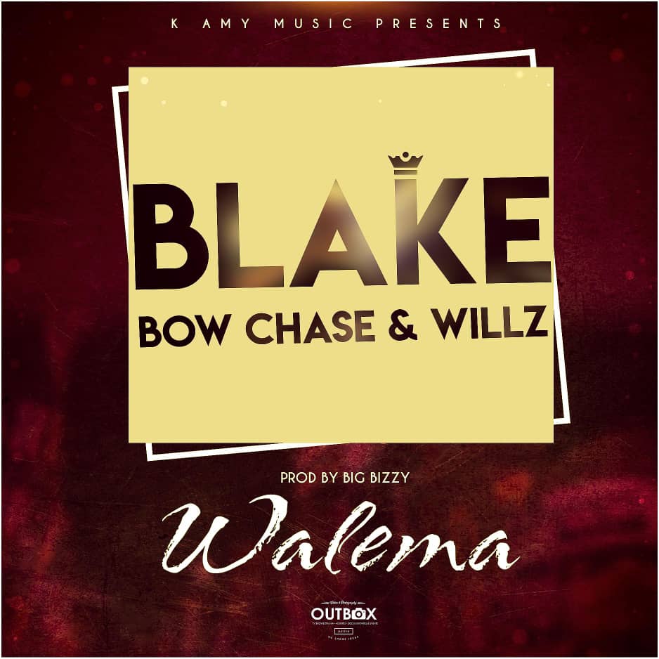 Blake Ft. Willz Mr Nyopole & Bow Chase - ''Walema" [Audio]