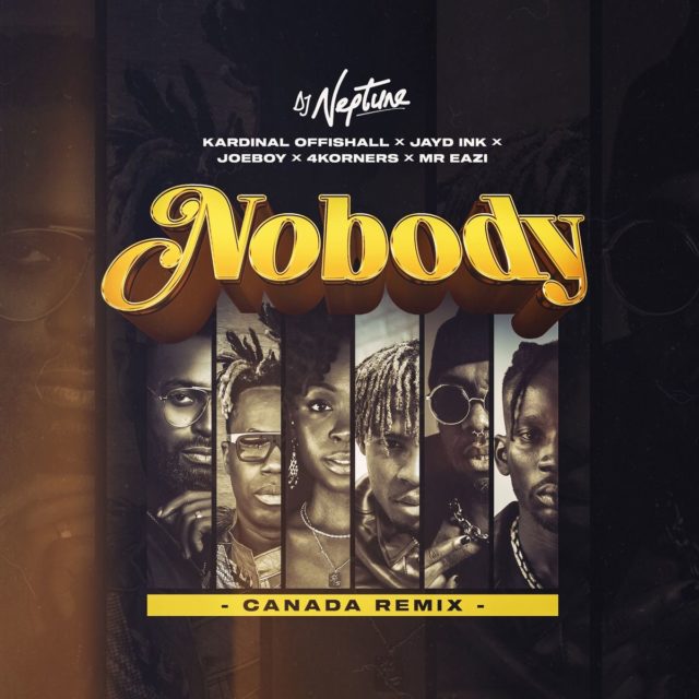 DJ-Neptune-ft.-4Korners-Kardinal-Offishall-Jayd-Ink-Joeboy-Mr-Eazi-Nobody-Canada-Remix DOWNLOAD DJ Neptune ft. 4Korners, Kardinal Offishall, Jayd Ink, Joeboy & Mr Eazi –