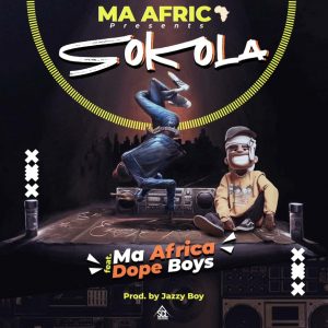 Ma Africa Ft. Dope Boys – 'Sokola' Mp3 Download
