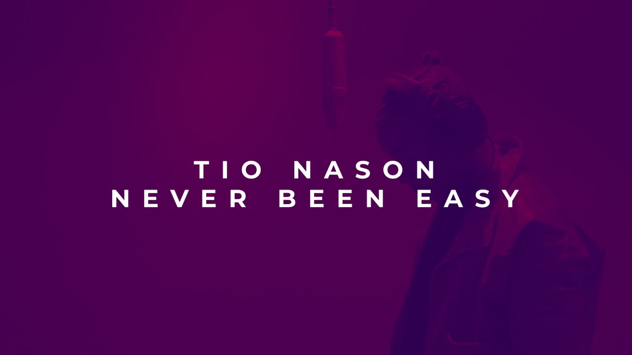 Tio Nason – "Never Been Easy (A Daev Tribute) Download Mp3