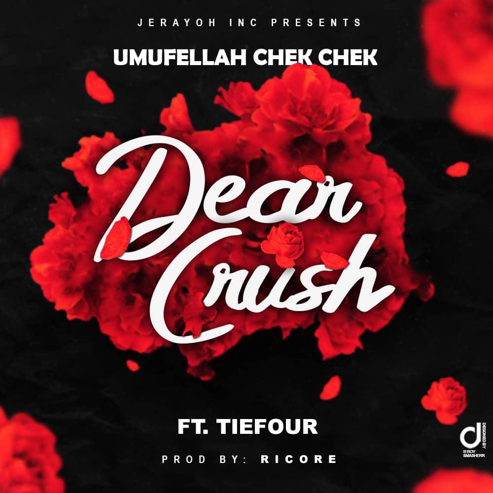 DOWNLOAD Mp3: Umufellah Chek chek - 'Dear Crush' Ft. Teifour Mp3