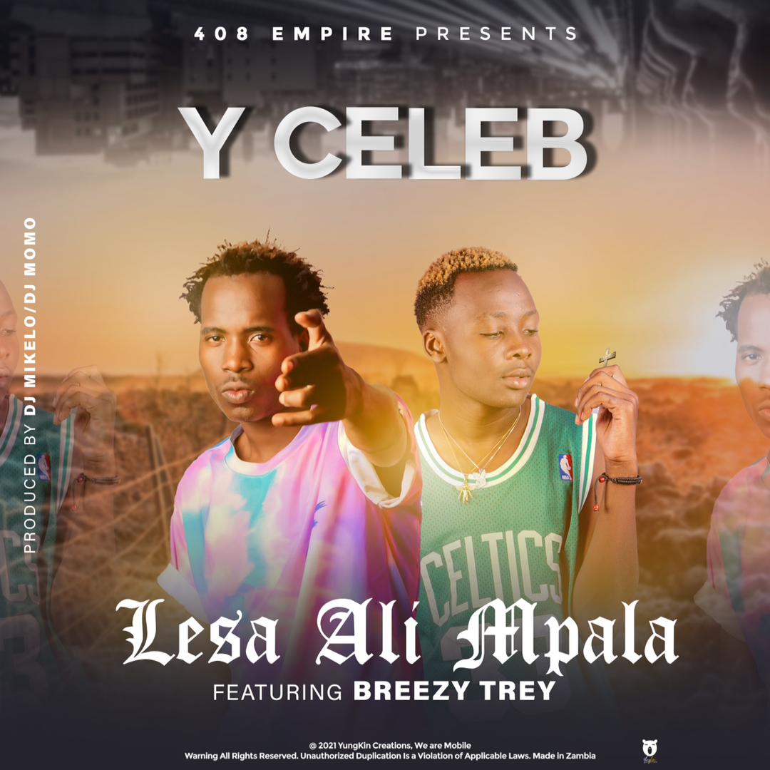 Y Celeb ft. Chile Breezy - "Lesa Alimpala" Mp3