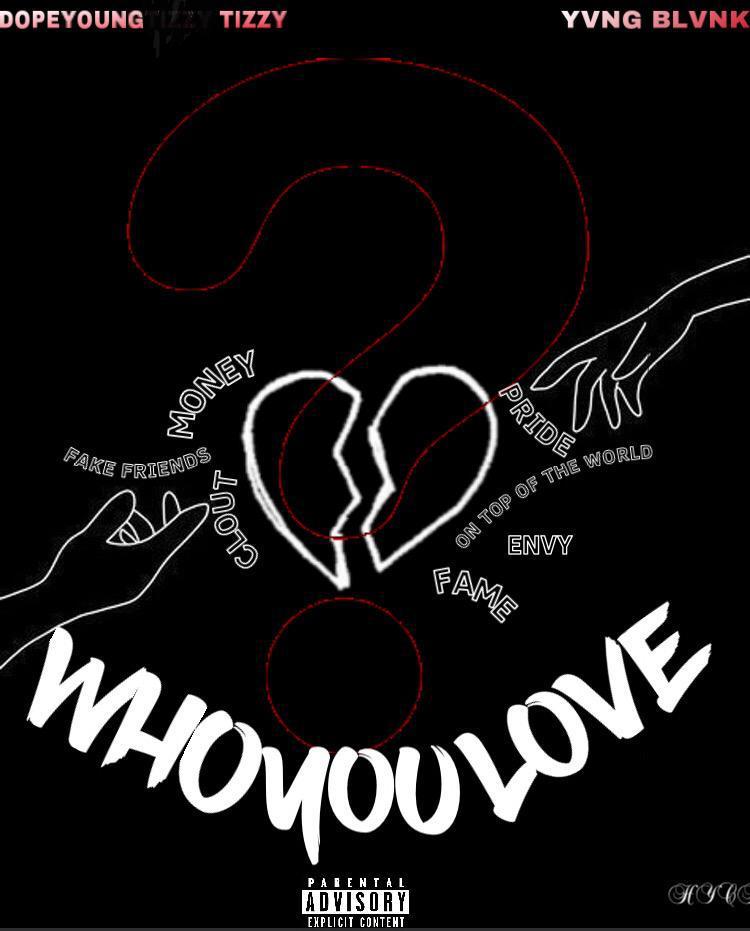 DopeYoung Tizzy & Yvng Blvnk - "Who you Love" (Prod. By Andy & Medina Cook It Up) Mp3