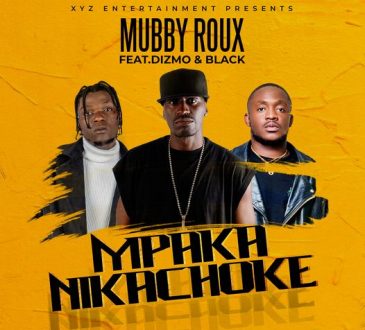 DOWNLOAD: Mubby Roux ft Black & Dizmo - Mpaka Nikachoke 