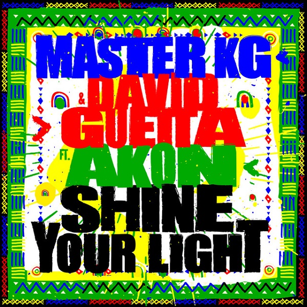 Master KG & David Guetta Ft. Akon - "Shine Your Light" Mp3