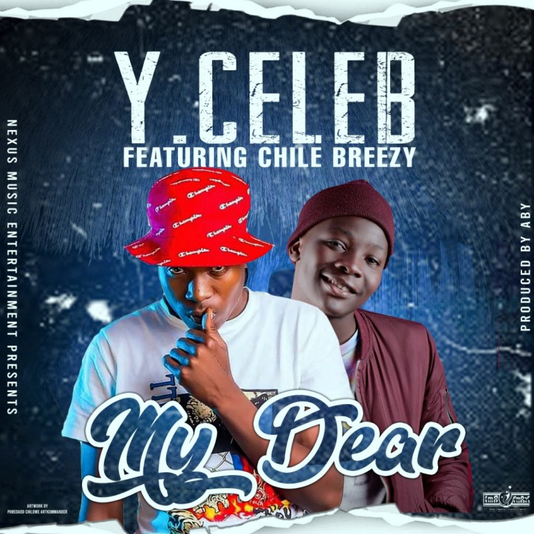 Y Celeb ft. Chile Breezy – “My Dear” Mp3
