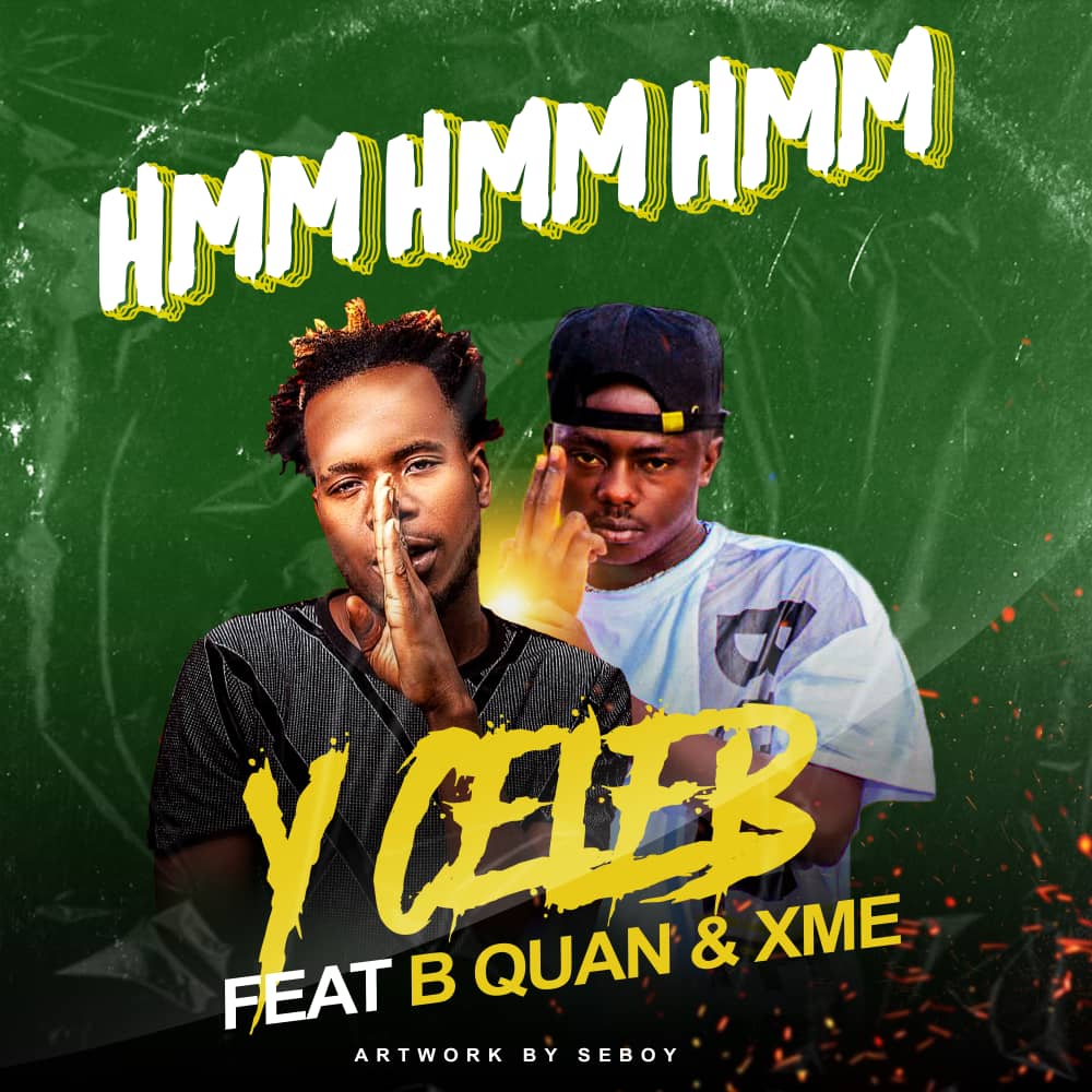 Y Celeb Ft. B Quan & XME – Hmmm! Mp3 DOWNLOAD Mp3