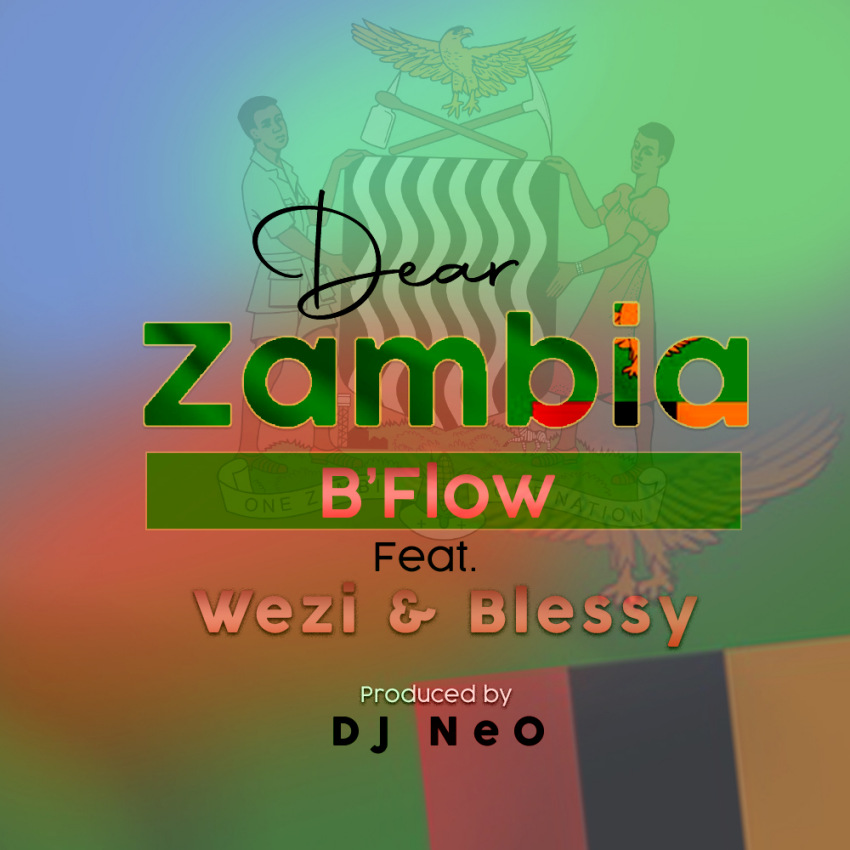 B’Flow Ft. Wezi & Blessy – 'Dear Zambia' Mp3