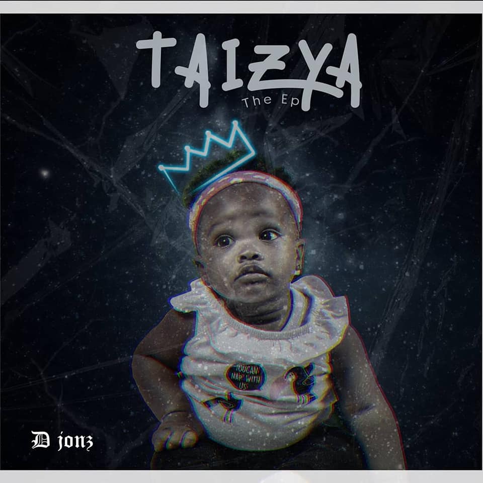 D Jonz - 'Taizya' EP Mp3 DOWNLOAD Mp3