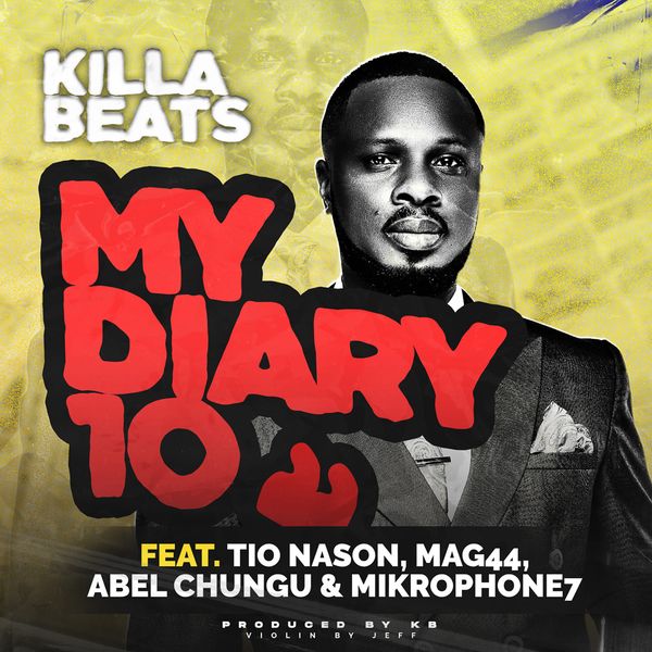 KB Killa Beats Ft. Tio Nason, Mag44, Abel Chungu & Mickrophone 7 – 'My Diary 10' Mp3 DOWNLOAD
