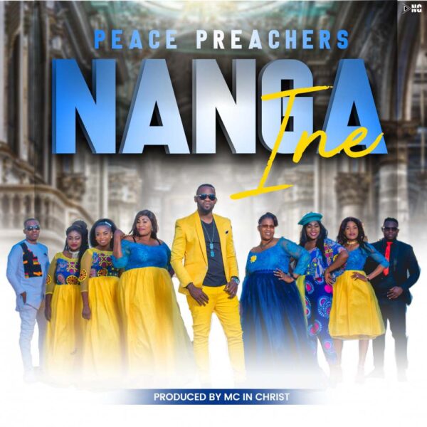 Peace Preacherz – "Nanga Ine" Mp3