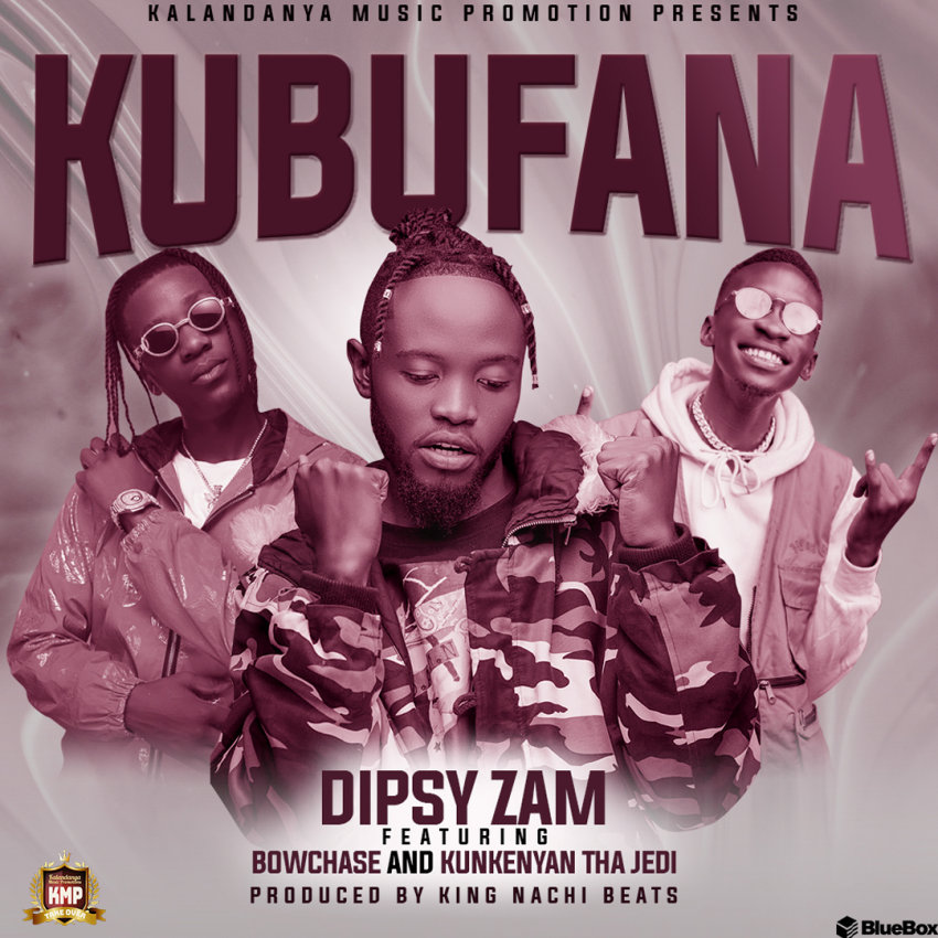 Dipsy Zam Ft. Bow Chase & Kunkeyani Tha Jedi – 'Kubufana' Download