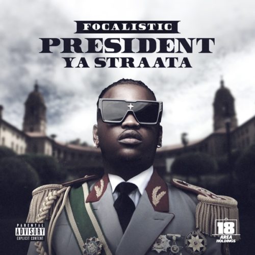 Focalistic – 'President Ya Straata' Full EP Mp3 Download Mp3