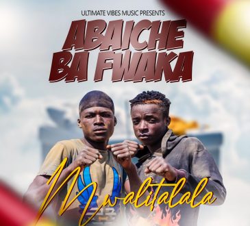 Abaiche Ba Fwaka - 'Mwalitalala' Mp3 Download