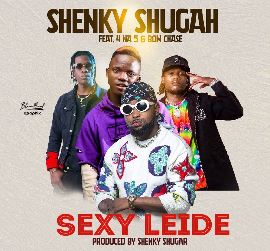 Shenky Ft. Bow Chase & 4 Na 5 – 'Sexy Leide' Mp3 Download
