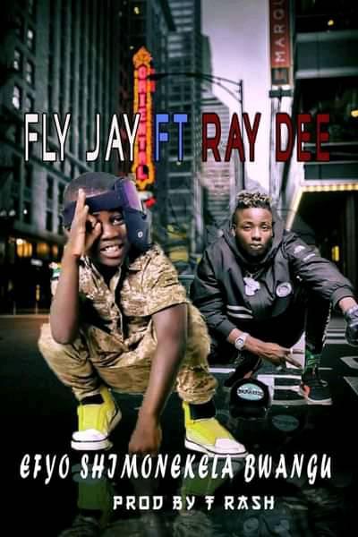 Fly Jay Ft. Ray Dee – 'Efyoshimonekela Bwangu' Mp3 Download