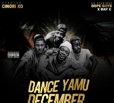 Cinori Xo Ft. Dope Boys & May C – 'Dance Yamu December' Mp3