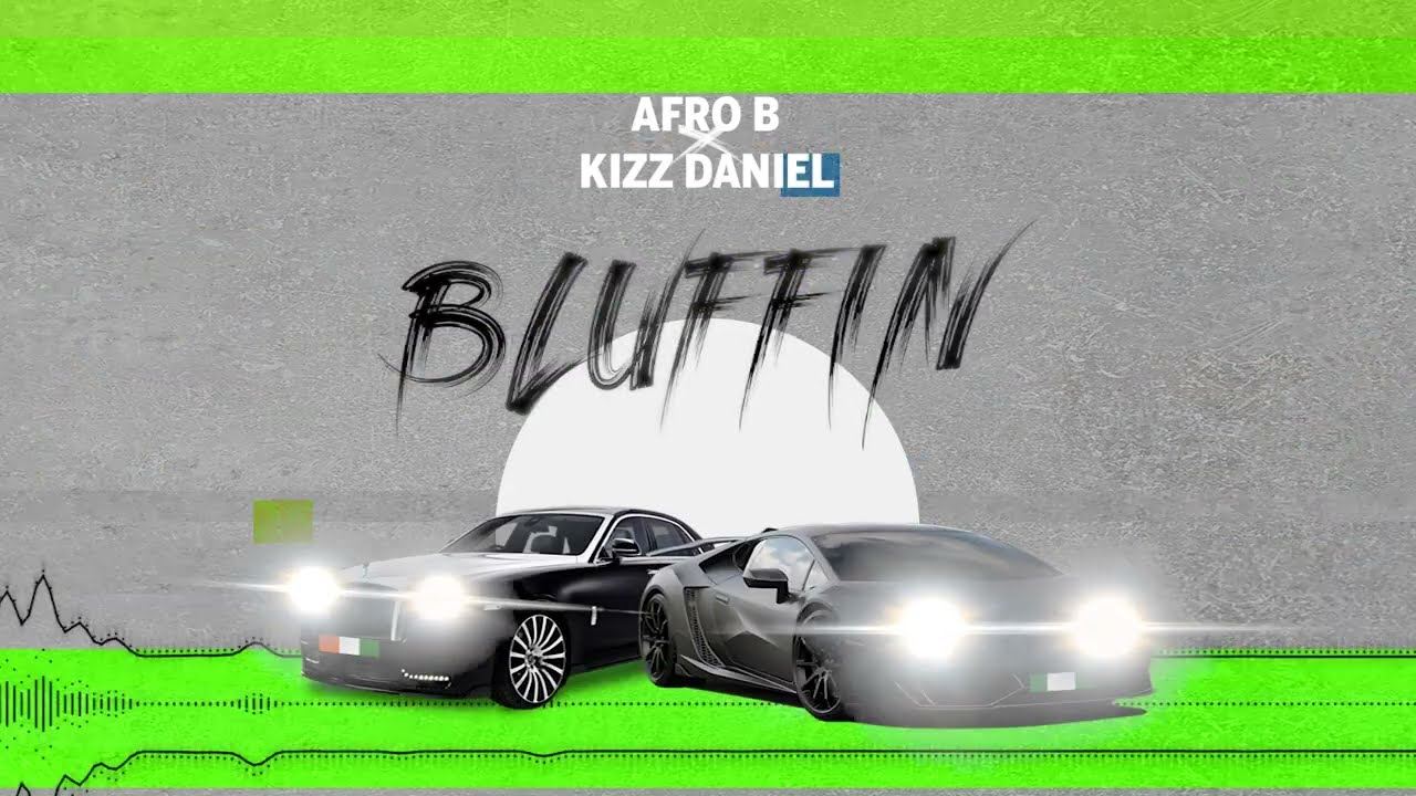 Afro B Ft. Kizz Daniel - 'Bluffin' Mp3 Download