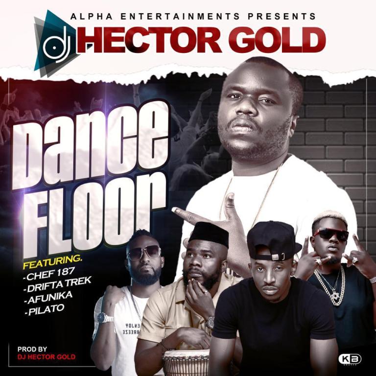 Dj Hector Gold ft. Chef 187, Drifta Trek, PilAto & Afunika _ “Dance Floor”  Mp3