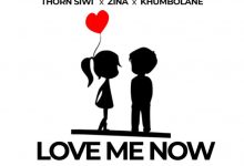 Thorn Siwi x Zina x Khumbolane - Love Me Now